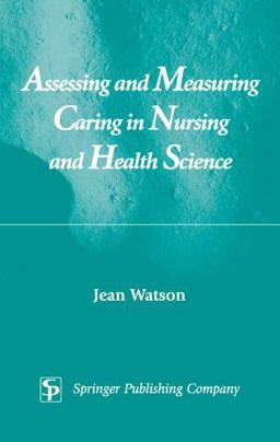 Assessing and Measuring Caring in Nursing and Health Sciences
