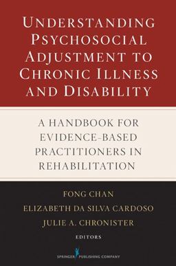 Understanding Psychosocial Adjustment to Chronic Illness and Disability A Handbook for Evidence-Based Practitioners in Rehabilitation  9780826123862 Front Cover