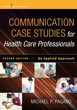Communication Case Studies for Health Care Professionals An Applied Approach  9780826125170 Front Cover
