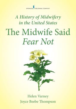 The Midwife Said Fear Not: A History of Midwifery in the United States  9780826125378 Front Cover