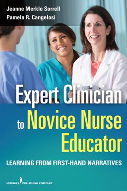 Expert Clinician to Novice Nurse Educator Learning from First-Hand Narratives  9780826125989 Front Cover