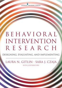 Behavioral Intervention Research Designing, Evaluating, and Implementing  9780826126580 Front Cover