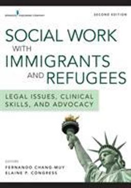 Social Work with Immigrants and Refugees Legal Issues, Clinical Skills, and Advocacy  9780826126689 Front Cover