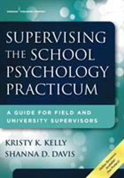 Supervising the School Psychology Practicum A Guide for Field and University Supervisors  9780826129383 Front Cover