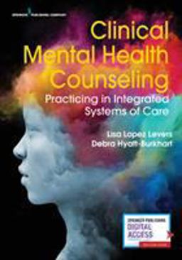 Clinical Mental Health Counseling Practicing in Integrated Systems of Care  9780826131072 Front Cover