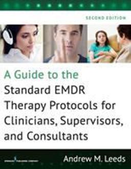 A Guide to the Standard Emdr Therapy Protocols for Clinicians, Supervisors, and Consultants:  9780826131164 Front Cover