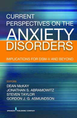 Current Perspectives on the Anxiety Disorders Implications for DSM-V and Beyond  9780826132475 Front Cover