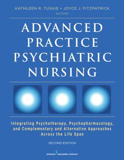 Advanced Practice Psychiatric Nursing, Second Edition Integrating Psychotherapy, Psychopharmacology, and Complementary and Alternative Approaches Across the Life Span 2nd 9780826132536 Front Cover