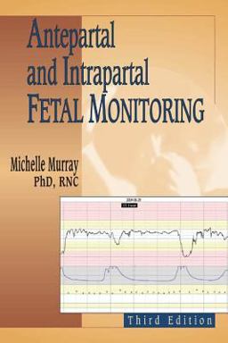 Antepartal and Intrapartal Fetal Monitoring 3rd 9780826132628 Front Cover