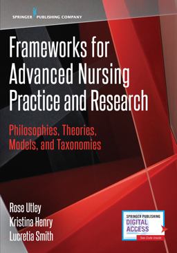 Frameworks for Advanced Nursing Practice and Research Philosophies, Theories, Models, and Taxonomies  9780826133229 Front Cover