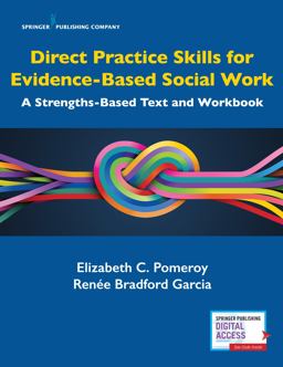 Direct Practice Skills for Evidence-Based Social Work A Strengths-Based Text and Workbook  9780826133625 Front Cover
