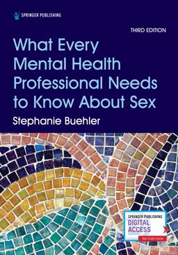What Every Mental Health Professional Needs to Know about Sex, Third Edition 3rd 9780826135889 Front Cover