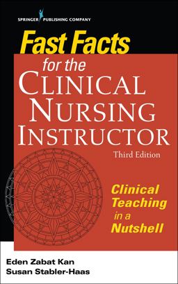 Fast Facts for the Clinical Nursing Instructor Clinical Teaching in a Nutshell  9780826140074 Front Cover