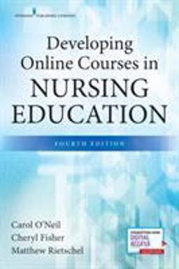 Developing Online Courses in Nursing Education, Fourth Edition 4th 9780826140395 Front Cover