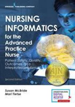 Nursing Informatics for the Advanced Practice Nurse Patient Safety, Quality, Outcomes, and Interprofessionalism  9780826140456 Front Cover