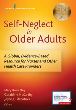 Self-Neglect in Older Adults A Global, Evidence-Based Resource for Nurses and Other Healthcare Providers  9780826140821 Front Cover