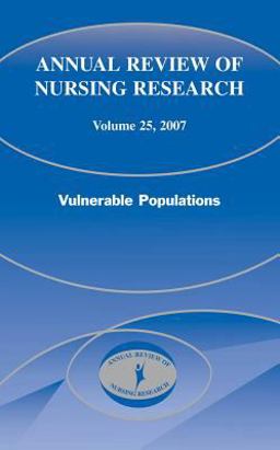 Annual Review of Nursing Research Volume 25 Vulnerable Populations  9780826141378 Front Cover