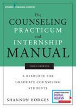 The Counseling Practicum and Internship Manual: A Resource for Graduate Counseling Students  9780826143020 Front Cover