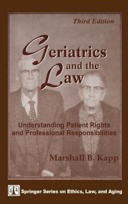 Geriatrics and the Law Understanding Patient Rights and Professional Responsibilities 3rd 9780826145321 Front Cover