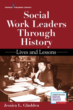 Social Work Leaders Through History Lives and Lessons  9780826146441 Front Cover