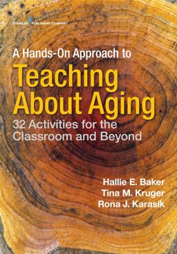 Hands-On Approach to Teaching about Aging 32 Activities for the Classroom and Beyond  9780826149169 Front Cover