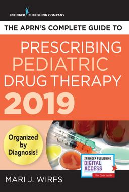 The Aprn’s Complete Guide to Prescribing Pediatric Drug Therapy 2019:  9780826151070 Front Cover