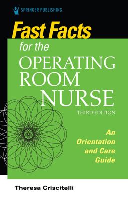 Fast Facts for the Operating Room Nurse: An Orientation and Care Guide  9780826156075 Front Cover