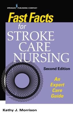 Fast Facts for Stroke Care Nursing An Expert Care Guide 2nd 9780826158260 Front Cover