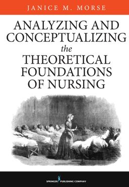Analyzing and Constructing the Conceptual and Theoretical Foundations of Nursing  9780826161017 Front Cover