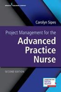 Project Management for the Advanced Practice Nurse Second Edition 2nd 9780826161956 Front Cover