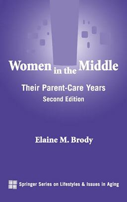 Women in the Middle Their Parent-Care Years 2nd 9780826163813 Front Cover