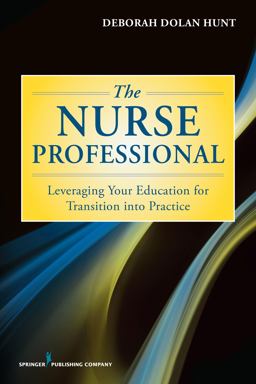 The Nurse Professional: Leveraging Your Education for Transition into Practice  9780826168771 Front Cover