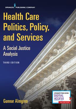 Health Care Politics, Policy, and Services, Third Edition A Social Justice Analysis 3rd 9780826168979 Front Cover