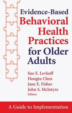Evidence-Based Behavioural Health Practices for Older Adults A Guide to Implementation  9780826169655 Front Cover