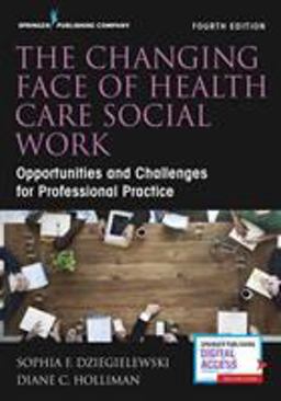 Changing Face of Health Care Social Work Opportunities and Challenges for Professional Practice  9780826169822 Front Cover