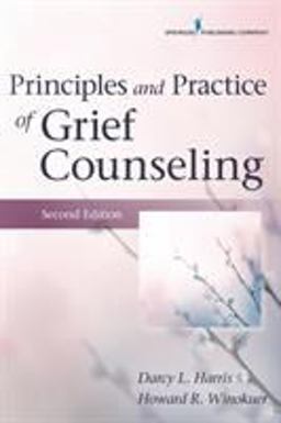 Principles and Practice of Grief Counseling: 2nd 9780826171832 Front Cover