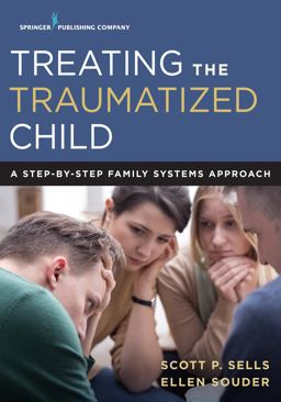 Treating the Traumatized Child A Step-By-Step Family Systems Approach  9780826171870 Front Cover