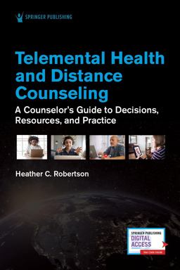 Telemental Health and Distance Counseling A Counselor's Guide to Decisions, Resources, and Practice  9780826179944 Front Cover