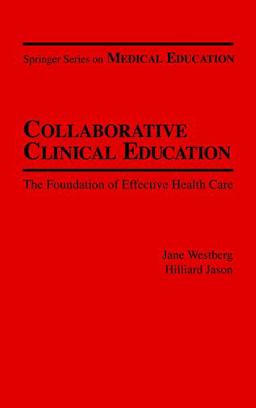Collaborative Clinical Education The Foundation of Effective Health Care  9780826180308 Front Cover