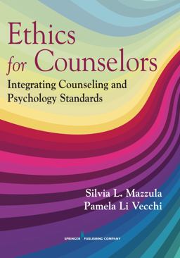 Ethics for Counselors: Integrating Counseling and Psychology Standards 1st 9780826181862 Front Cover
