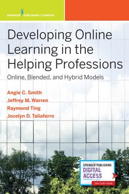 Developing Online Learning in the Helping Professions Online, Blended, and Hybrid Models  9780826184450 Front Cover