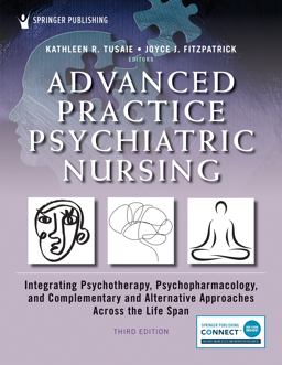 Advanced Practice Psychiatric Nursing Integrating Psychotherapy, Psychopharmacology, and Complementary and Alternative Approaches Across the Life Span  9780826185334 Front Cover