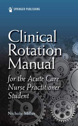 Clinical Rotation Manual for the Acute Care Nurse Practitioner Student  9780826189226 Front Cover