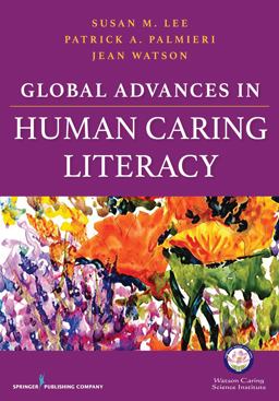 Global Advances in Human Caring Literacy:  9780826192127 Front Cover