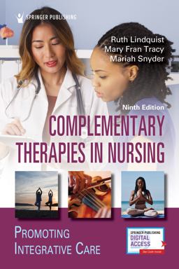 Complementary Therapies in Nursing: Promoting Integrative Care 9th 9780826194954 Front Cover
