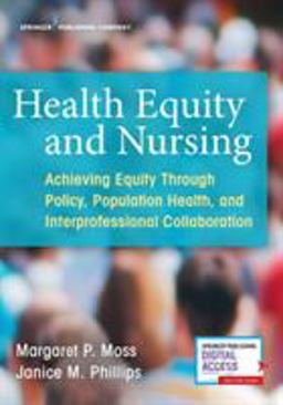 Health Equity and Nursing Achieving Equity Through Policy, Population Health, and Interprofessional Collaboration  9780826195067 Front Cover
