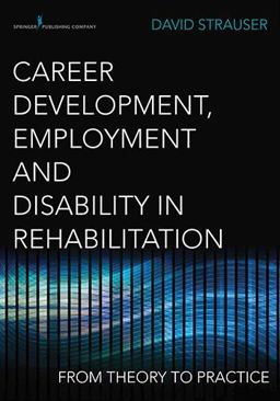 Career Development, Employment, and Disability in Rehabilitation: From Theory to Practice  9780826195630 Front Cover