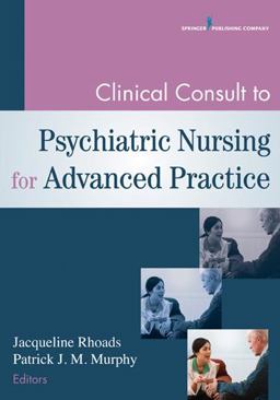 Clinical Consult to Psychiatric Nursing for Advanced Practice  9780826195951 Front Cover