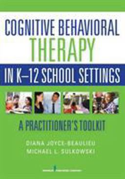 Cognitive Behavioral Therapy in K-12 School Settings A Practitioner's Toolkit  9780826196385 Front Cover