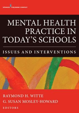Mental Health Practice in Today's Schools: Issues and Interventions  9780826196453 Front Cover
